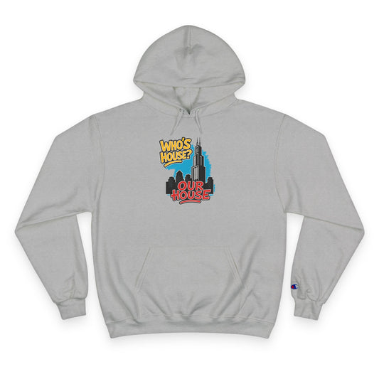 Chicago Our House. Urban Fun Champion Hoodie, Streetwear Sweatshirt, Graphic Hoodie for Every Occasion, Cozy Gift for Friends, Perfect for Casual Outings