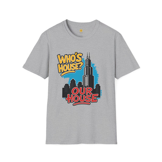 Chicago Who's House? Our House' Unisex T-Shirt, Graphic Tee, City Pride Apparel, Streetwear, Casual Wear, Gift Idea