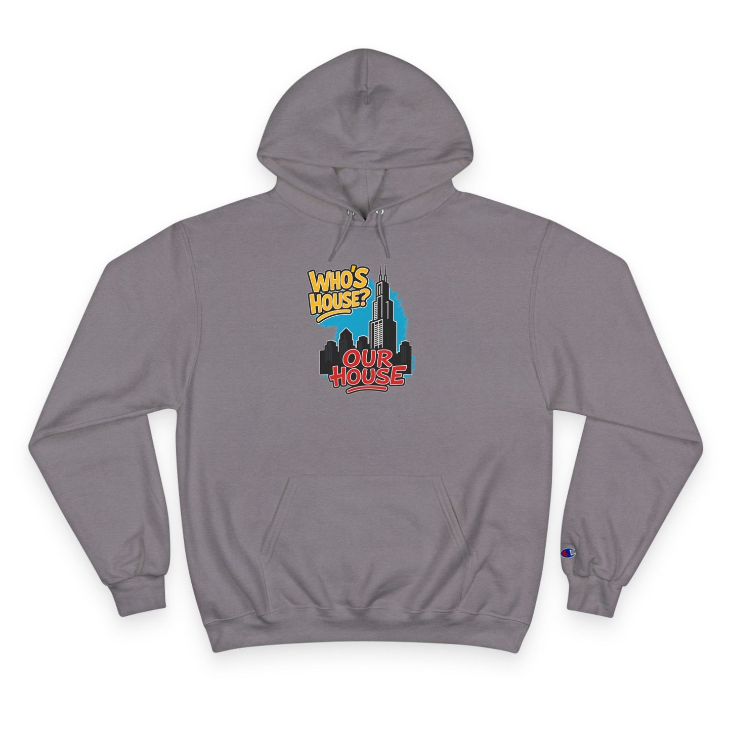 Chicago Our House. Urban Fun Champion Hoodie, Streetwear Sweatshirt, Graphic Hoodie for Every Occasion, Cozy Gift for Friends, Perfect for Casual Outings