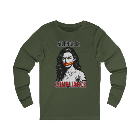 Silence is Compliance Politics and Activism Long Sleeve Tee, Unisex Shirt, Social Justice Apparel, Statement Tee, Gift for Advocates, Casual Wear