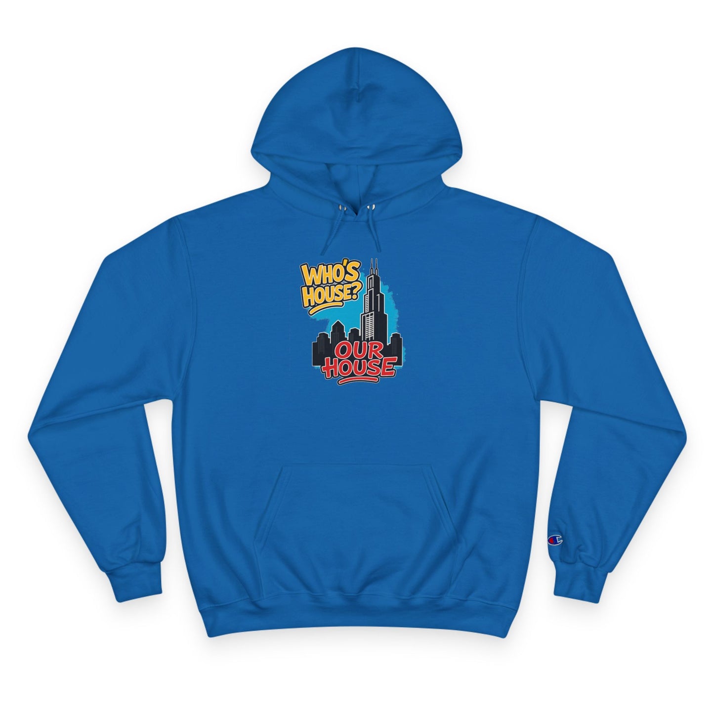 Chicago Our House. Urban Fun Champion Hoodie, Streetwear Sweatshirt, Graphic Hoodie for Every Occasion, Cozy Gift for Friends, Perfect for Casual Outings