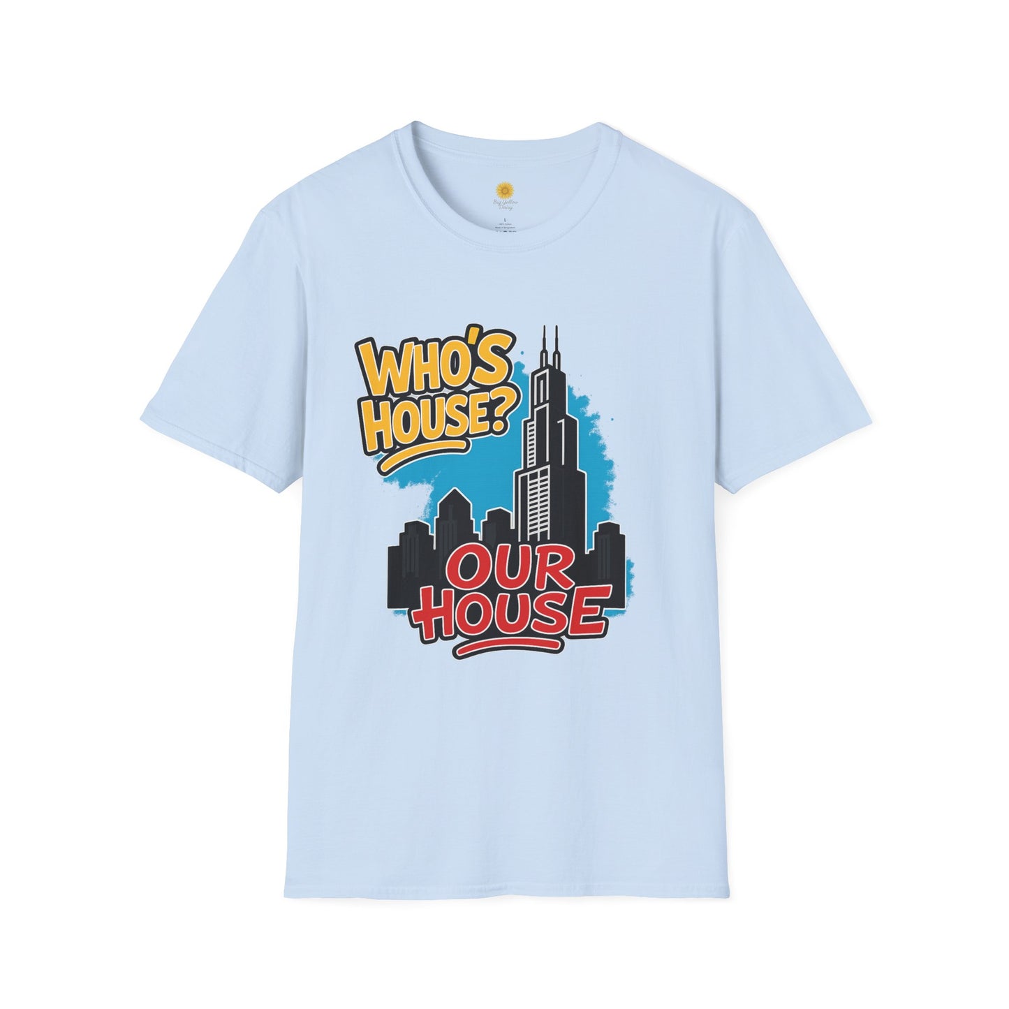Chicago Who's House? Our House' Unisex T-Shirt, Graphic Tee, City Pride Apparel, Streetwear, Casual Wear, Gift Idea