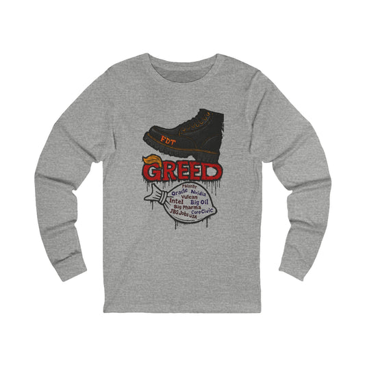 Greed-Themed Unisex Long Sleeve Tee for Activists, Statement Shirt, Streetwear, Gift for Change-Makers, Casual Everyday Wear, Graphic Tee