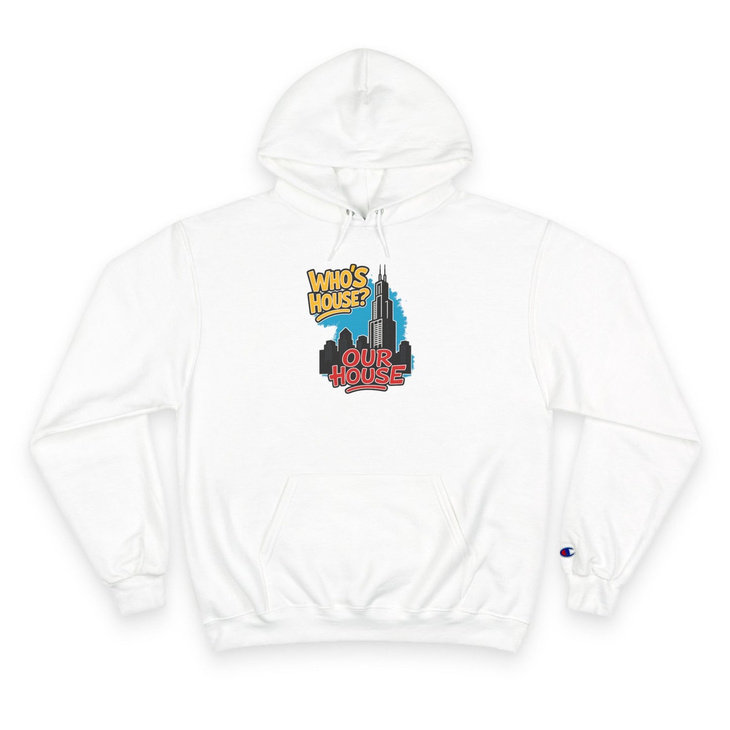 Chicago Our House. Urban Fun Champion Hoodie, Streetwear Sweatshirt, Graphic Hoodie for Every Occasion, Cozy Gift for Friends, Perfect for Casual Outings