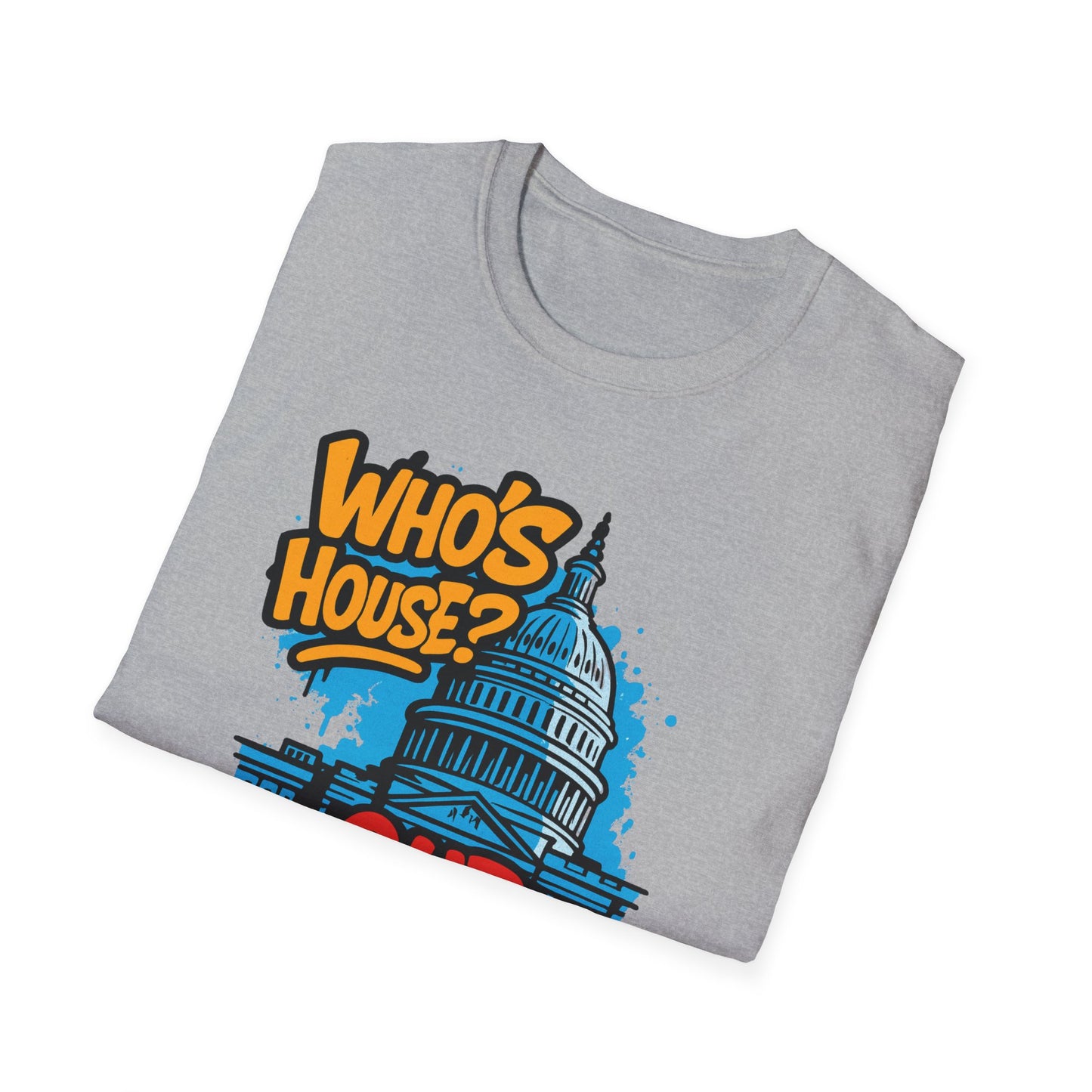 Capitol Building Graphic Tee - Who's House? Our House - Unisex Softstyle T-Shirt, Political Humor Shirt, Gift for Activists, Casual [...]