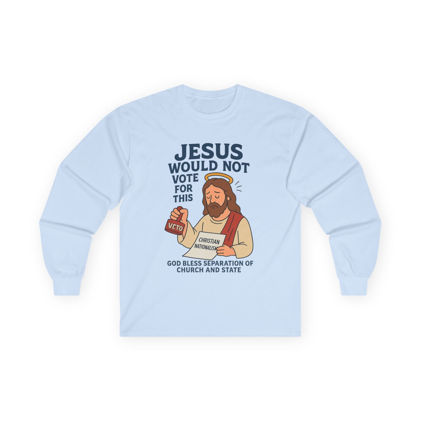 Christian- Unisex Long Sleeve Tee - "Jesus Would Not Vote for This" Graphic Tee