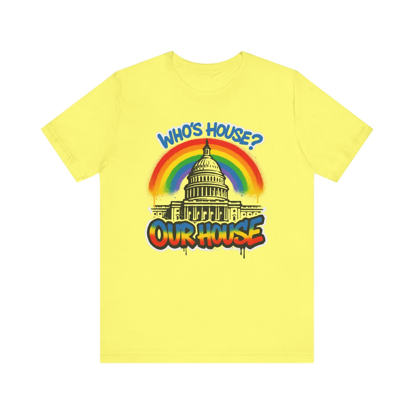 Our House Colorful Political Statement Tee, Fun Activist Top, Pride Shirt, Comfortable Everyday Wear, Gift for Activists