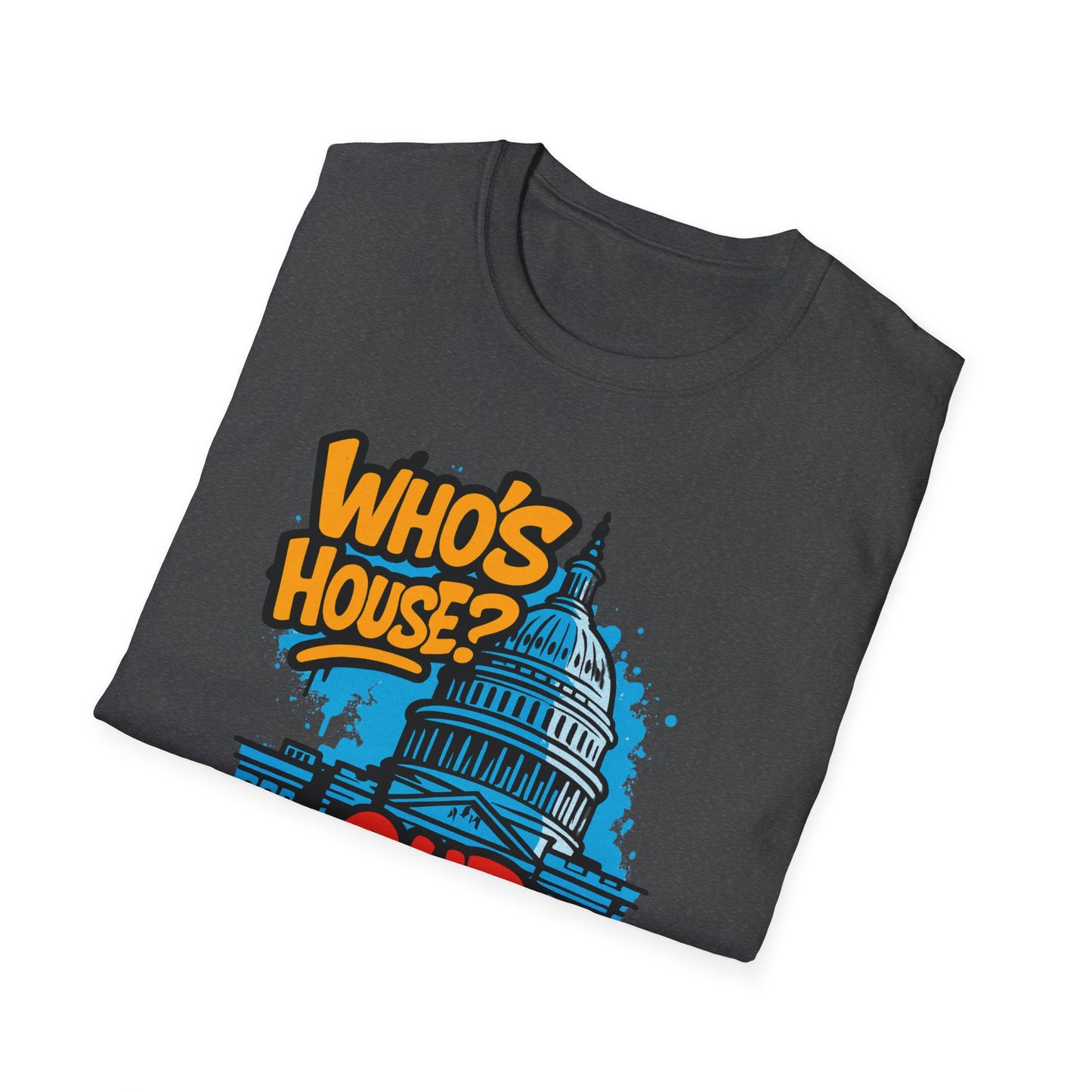 Capitol Building Graphic Tee - Who's House? Our House - Unisex Softstyle T-Shirt, Political Humor Shirt, Gift for Activists, Casual [...]