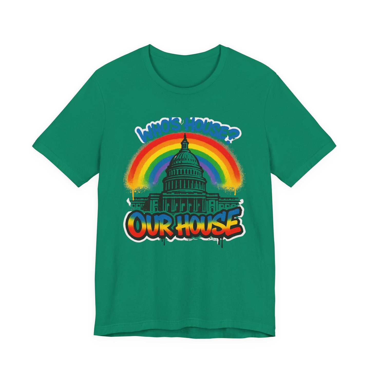 Our House Colorful Political Statement Tee, Fun Activist Top, Pride Shirt, Comfortable Everyday Wear, Gift for Activists