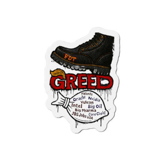 Greed- Die-Cut Magnet, Protest Magnet, Funny Fridge Magnet
