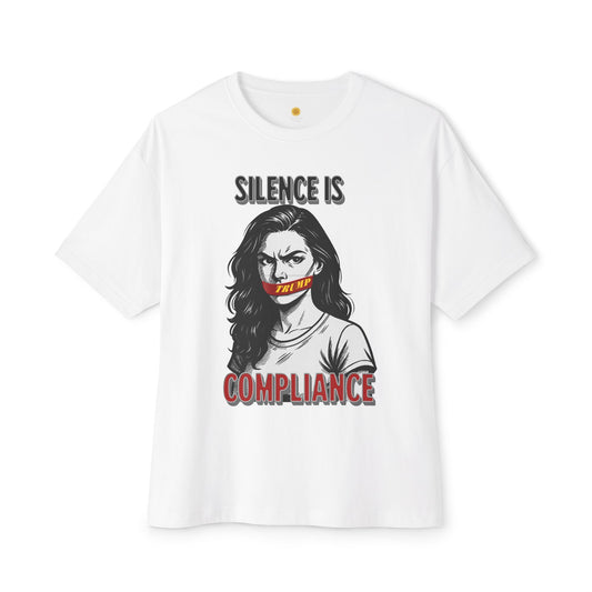 Silence is Compliance Unisex Oversized Tee, Statement Tee, Comfortable Casual Wear, Protest Fashion, Gift for Activists