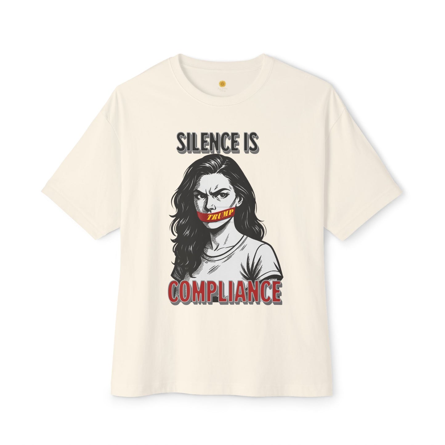 Silence is Compliance Unisex Oversized Tee, Statement Tee, Comfortable Casual Wear, Protest Fashion, Gift for Activists