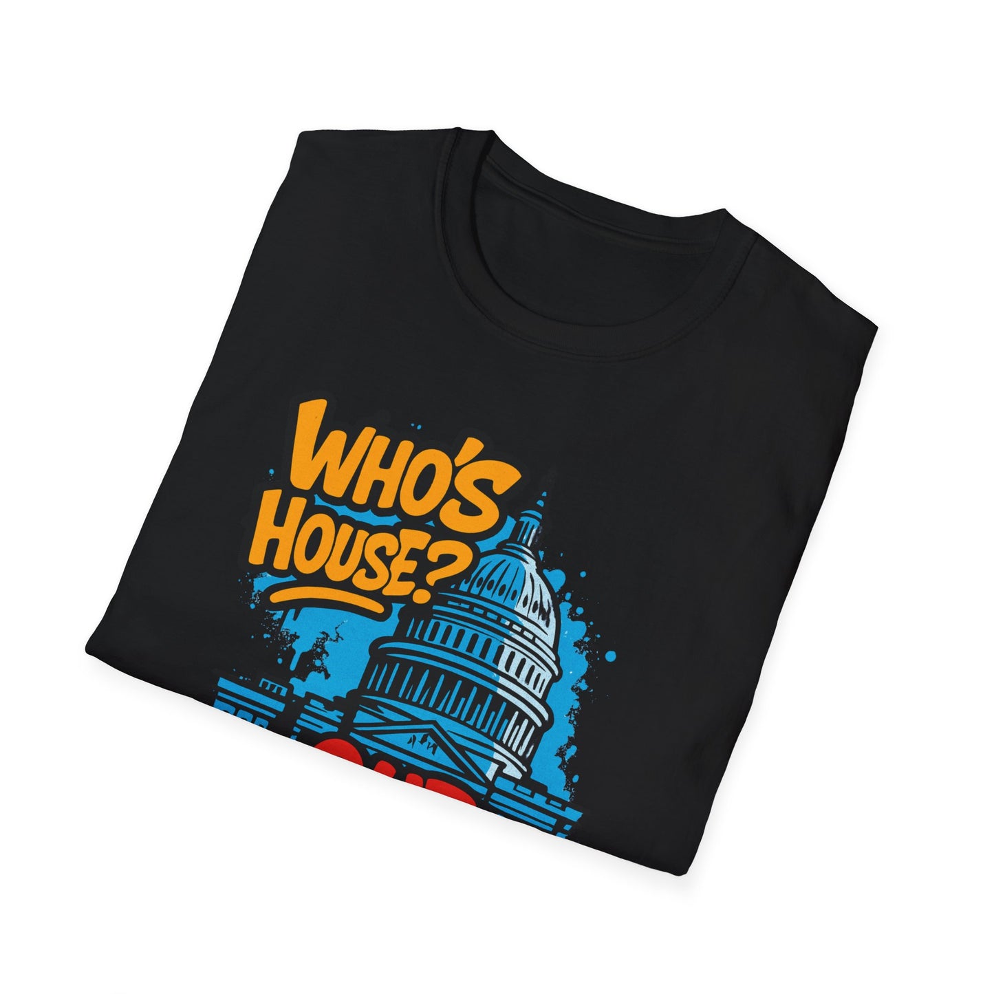 Capitol Building Graphic Tee - Who's House? Our House - Unisex Softstyle T-Shirt, Political Humor Shirt, Gift for Activists, Casual [...]