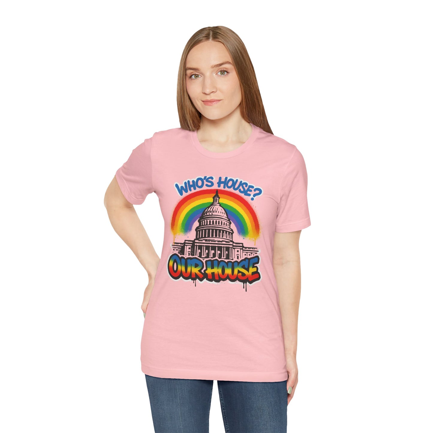 Our House Colorful Political Statement Tee, Fun Activist Top, Pride Shirt, Comfortable Everyday Wear, Gift for Activists