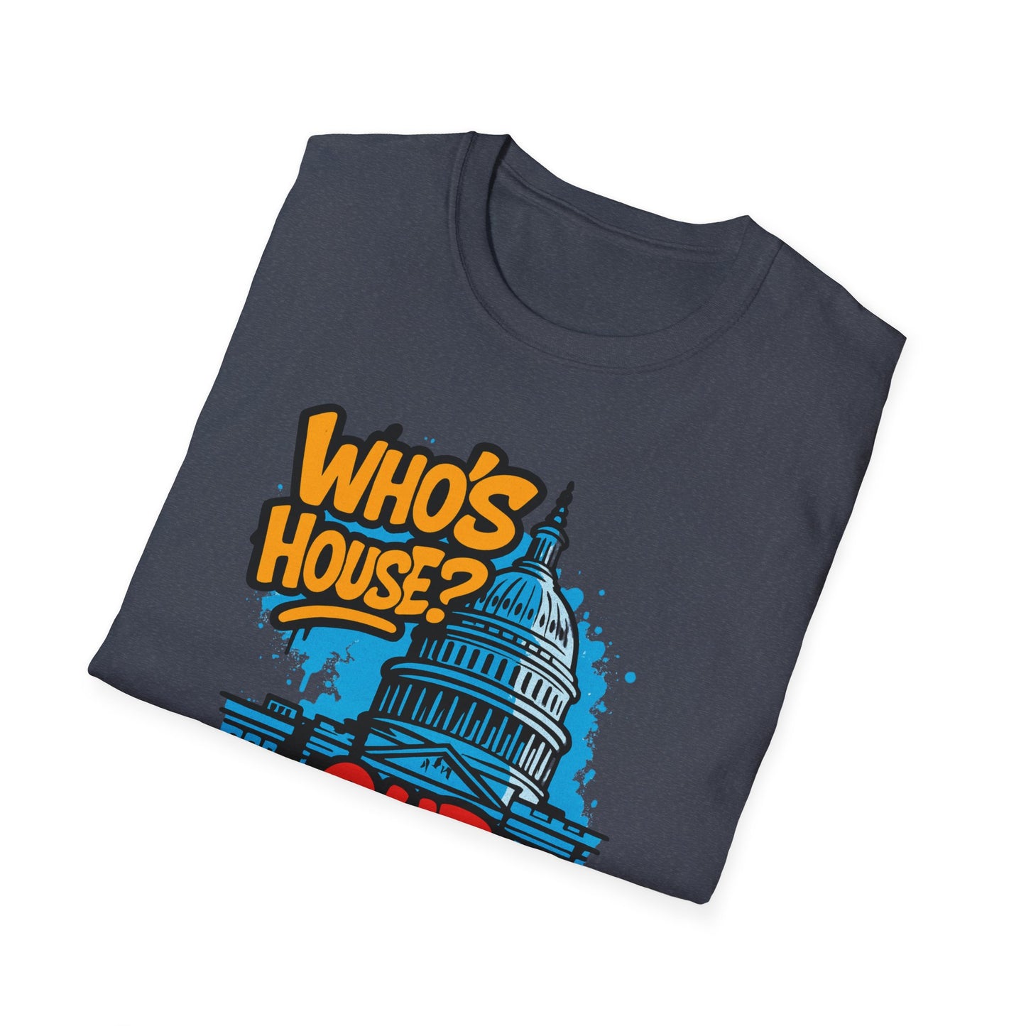 Capitol Building Graphic Tee - Who's House? Our House - Unisex Softstyle T-Shirt, Political Humor Shirt, Gift for Activists, Casual [...]