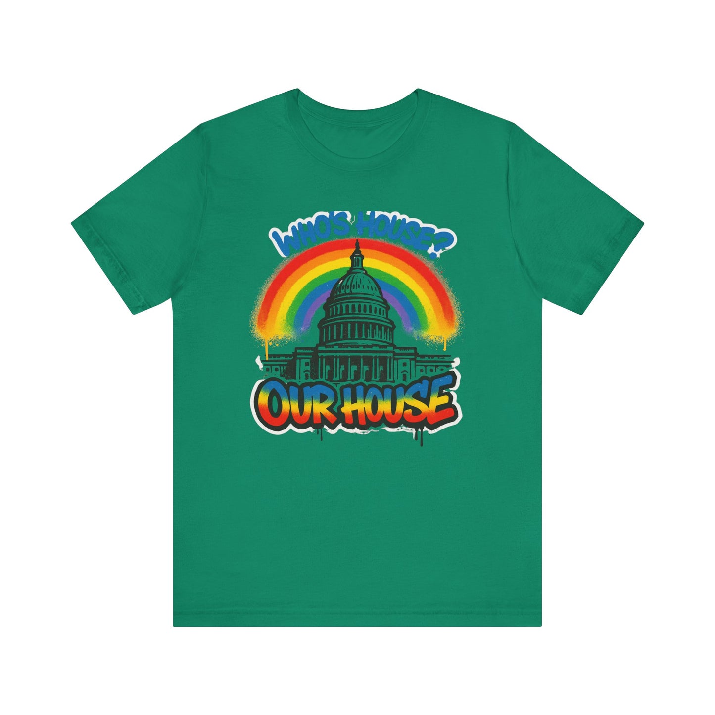 Our House Colorful Political Statement Tee, Fun Activist Top, Pride Shirt, Comfortable Everyday Wear, Gift for Activists
