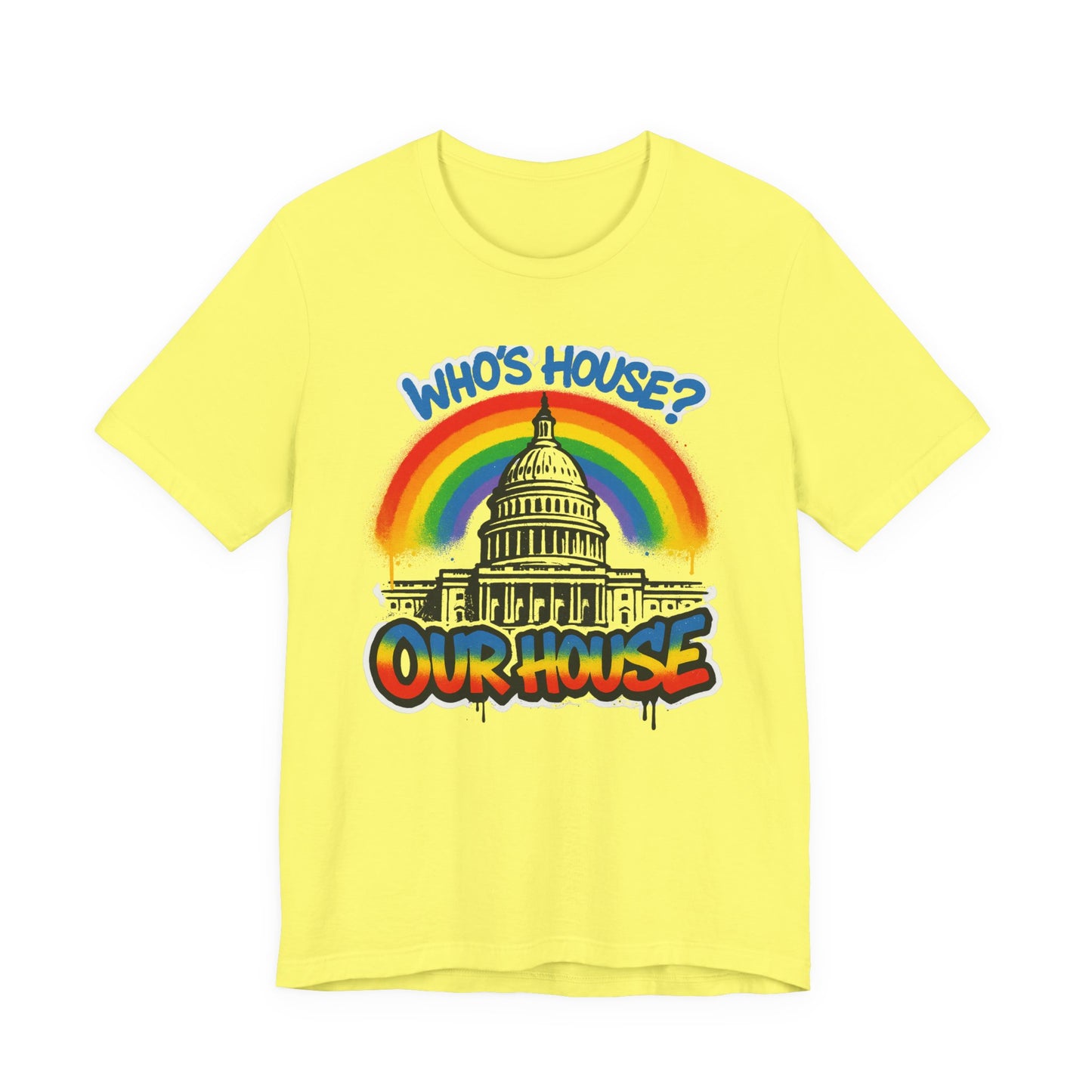 Our House Colorful Political Statement Tee, Fun Activist Top, Pride Shirt, Comfortable Everyday Wear, Gift for Activists