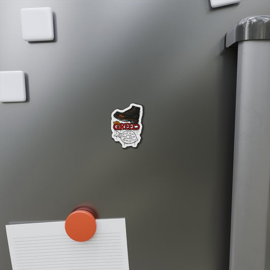 Greed- Die-Cut Magnet, Protest Magnet, Funny Fridge Magnet