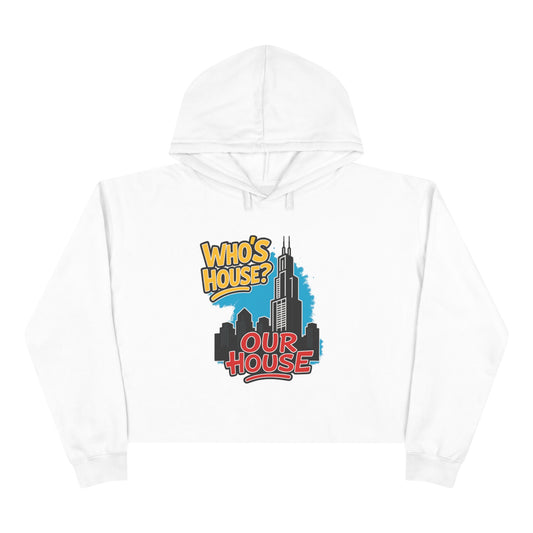 Chicago Our House Urban Vibe Crop Hoodie | Chic Streetwear, Perfect for Casual Outings, Gifts for Friends, Themed Parties, Distinctive Style