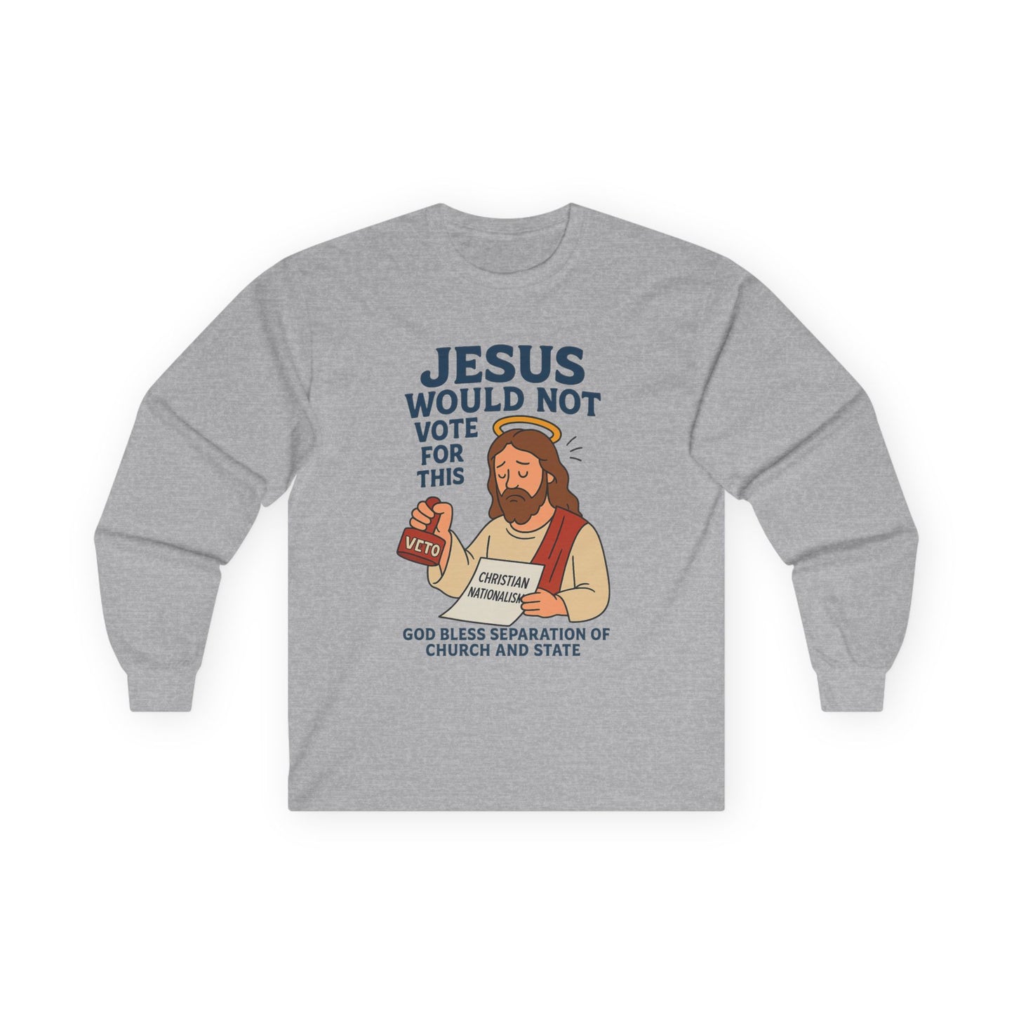 Christian- Unisex Long Sleeve Tee - "Jesus Would Not Vote for This" Graphic Tee