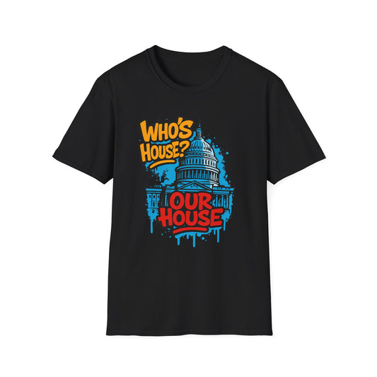 Capitol Building Graphic Tee - Who's House? Our House - Unisex Softstyle T-Shirt, Political Humor Shirt, Gift for Activists, Casual [...]