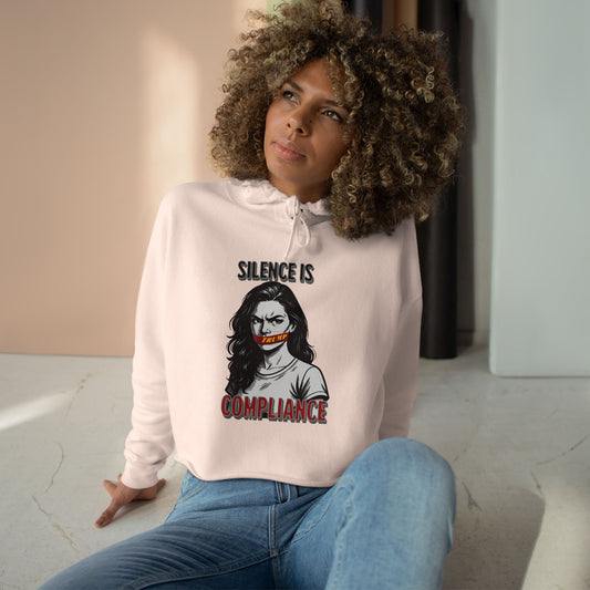 Silence is Compliance. Empowering Crop Hoodie, Statement Wear for Activists, Feminist Gift, Streetwear, Unique Fashion