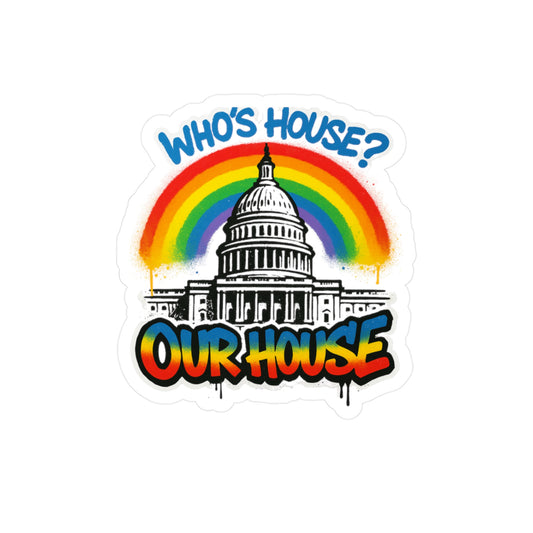 Our House Colorful Political Vinyl Decals for Home Decor, Window Stickers, Laptop Decor, Gift for Activists, Pride Party