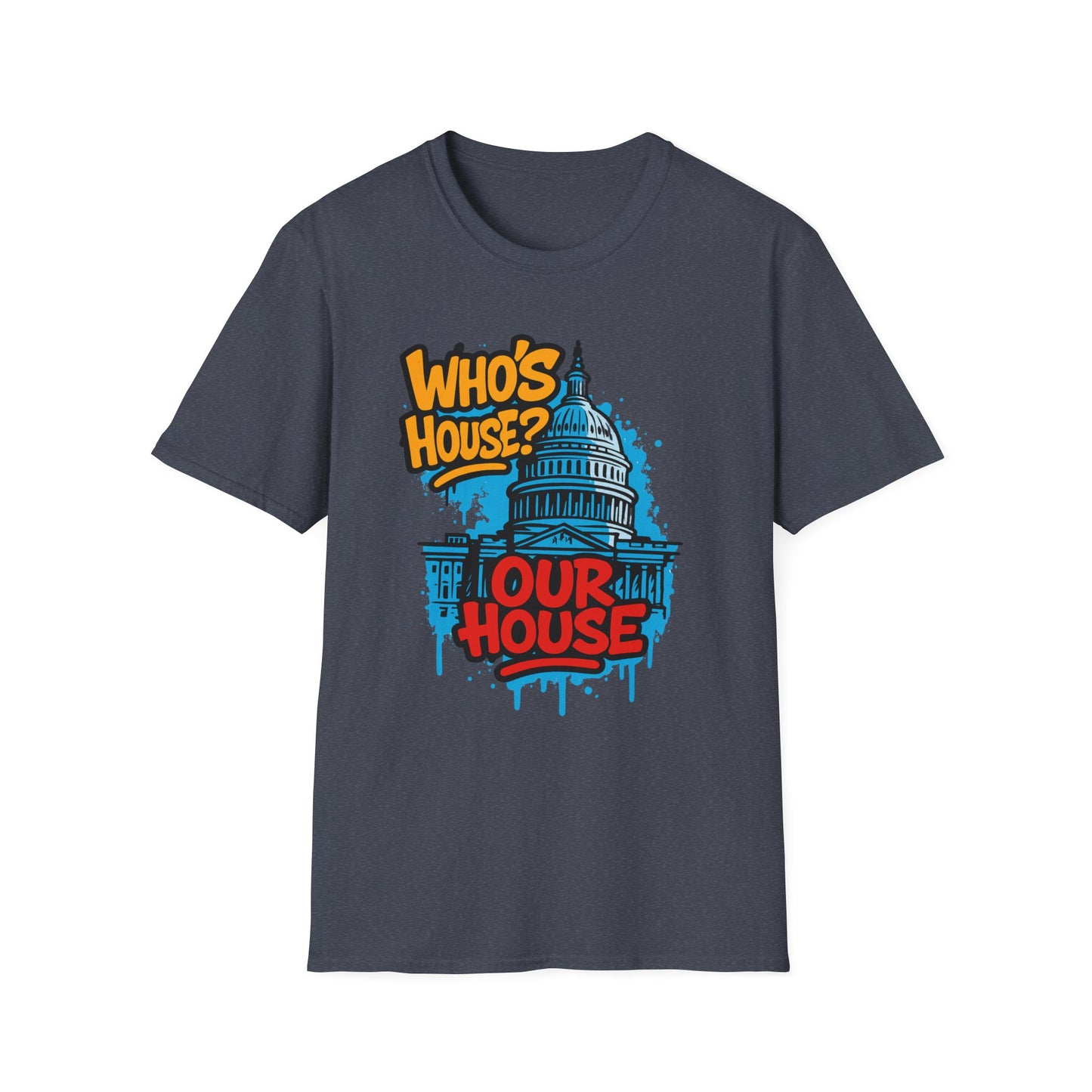 Capitol Building Graphic Tee - Who's House? Our House - Unisex Softstyle T-Shirt, Political Humor Shirt, Gift for Activists, Casual [...]