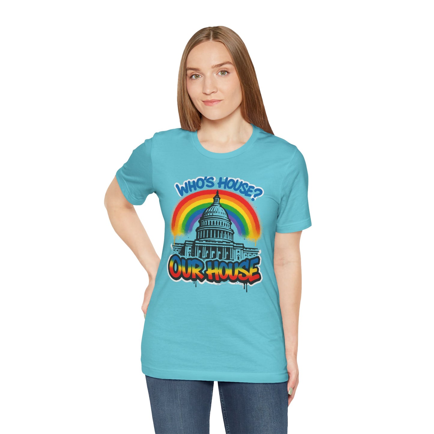 Our House Colorful Political Statement Tee, Fun Activist Top, Pride Shirt, Comfortable Everyday Wear, Gift for Activists
