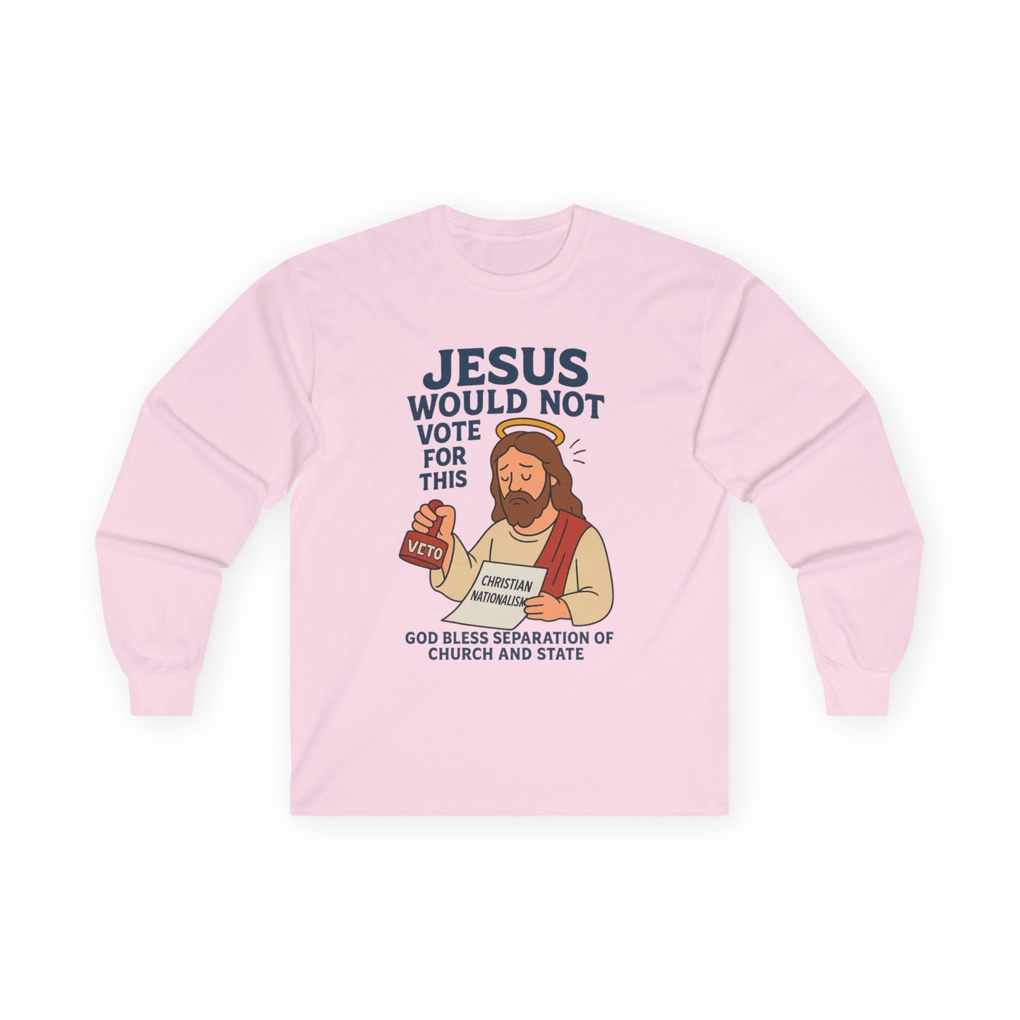 Christian- Unisex Long Sleeve Tee - "Jesus Would Not Vote for This" Graphic Tee