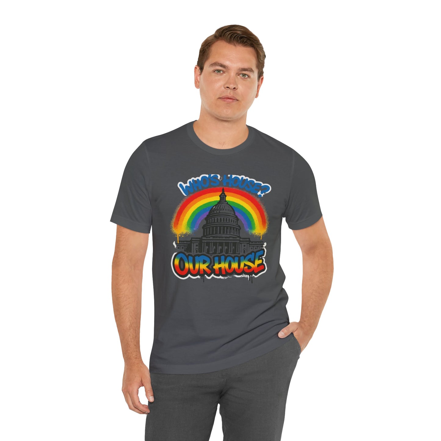 Our House Colorful Political Statement Tee, Fun Activist Top, Pride Shirt, Comfortable Everyday Wear, Gift for Activists